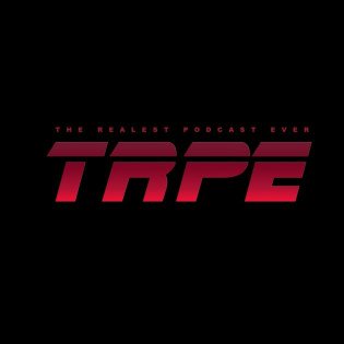 The Realest Podcast Ever - TRPE