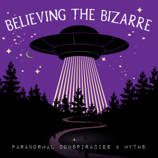 Believing the Bizarre: Paranormal Conspiracies & Myths