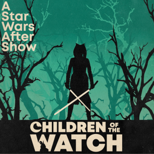 Children of the Watch: A Star Wars After Show