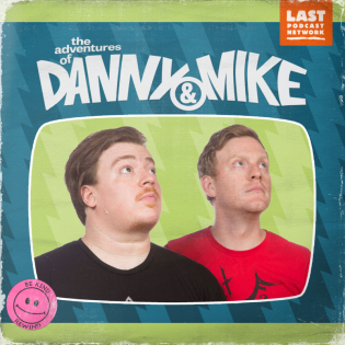Danny and Mike Podcast
