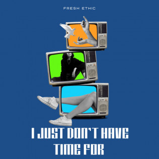 I Just Don't Have Time For