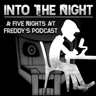 Into the Night: A FNaF Podcast