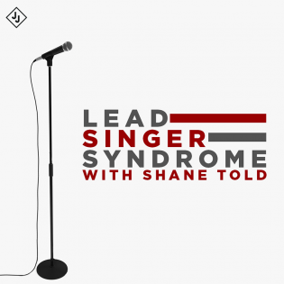 Lead Singer Syndrome with Shane Told