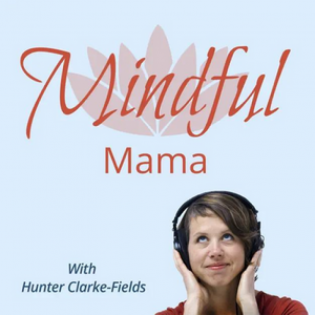 Mindful Mama with Hunter Clarke-Fields