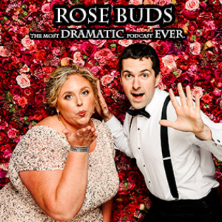 Rose Buds: The Most Dramatic Podcast Ever