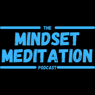 The Mindset Meditation Podcast