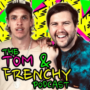 The Tom and Frenchy Podcast - YouTube