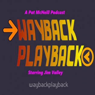 Wayback Playback with Pat McNeill & Jim Valley